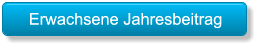 Erwachsene Jahresbeitrag Erwachsene Jahresbeitrag